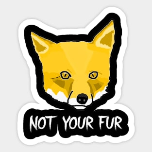 Not Your Fur Sticker